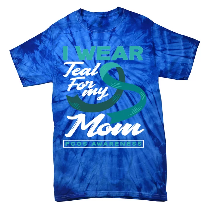 I Wear Teal For My Mom Pcos Awareness Gift Tie-Dye T-Shirt