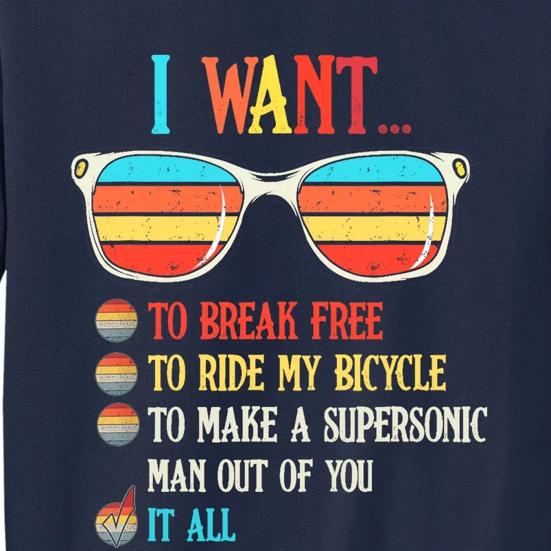 I Want To Break Free To Ride My Bicycle It All Tall Sweatshirt