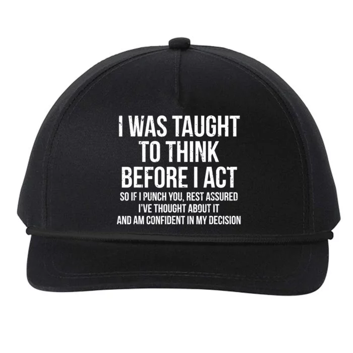 I Was Taught To Think Before I Act Gift Funny Sarcasm Tee Snapback Five-Panel Rope Hat