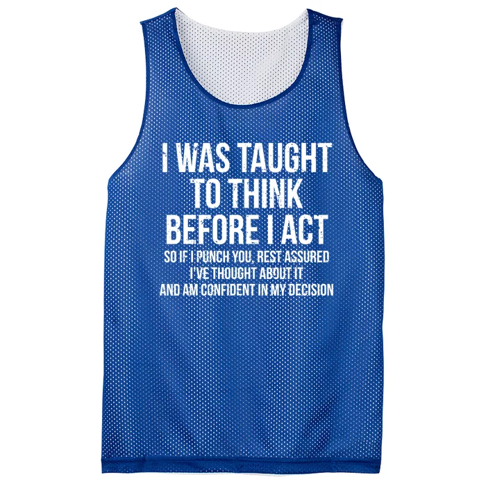 I Was Taught To Think Before I Act Gift Funny Sarcasm Tee Mesh Reversible Basketball Jersey Tank