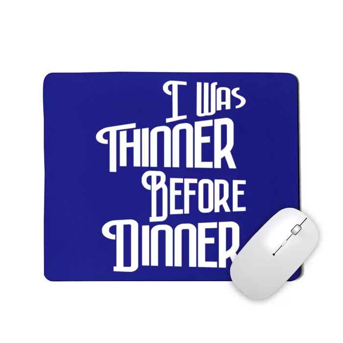 I Was Thinner Before Dinner Thanksgiving Christmas Gift Mousepad