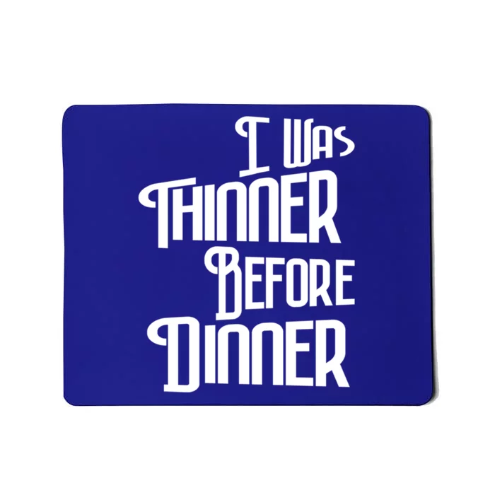 I Was Thinner Before Dinner Thanksgiving Christmas Gift Mousepad