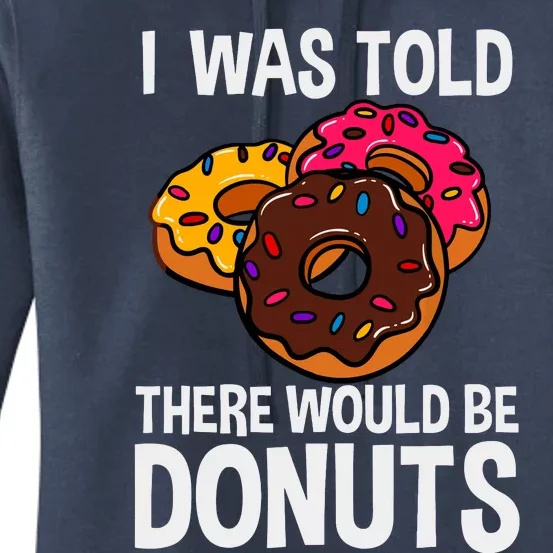 I Was Told There Would Be Donuts Doughnut Dessert Women's Pullover Hoodie