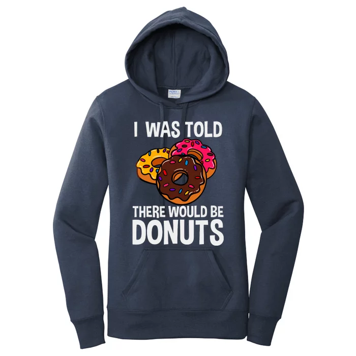 I Was Told There Would Be Donuts Doughnut Dessert Women's Pullover Hoodie