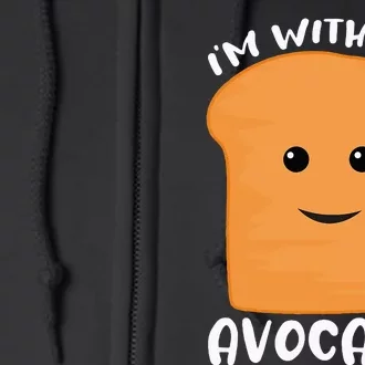 I'm With The Avocado Toast Full Zip Hoodie