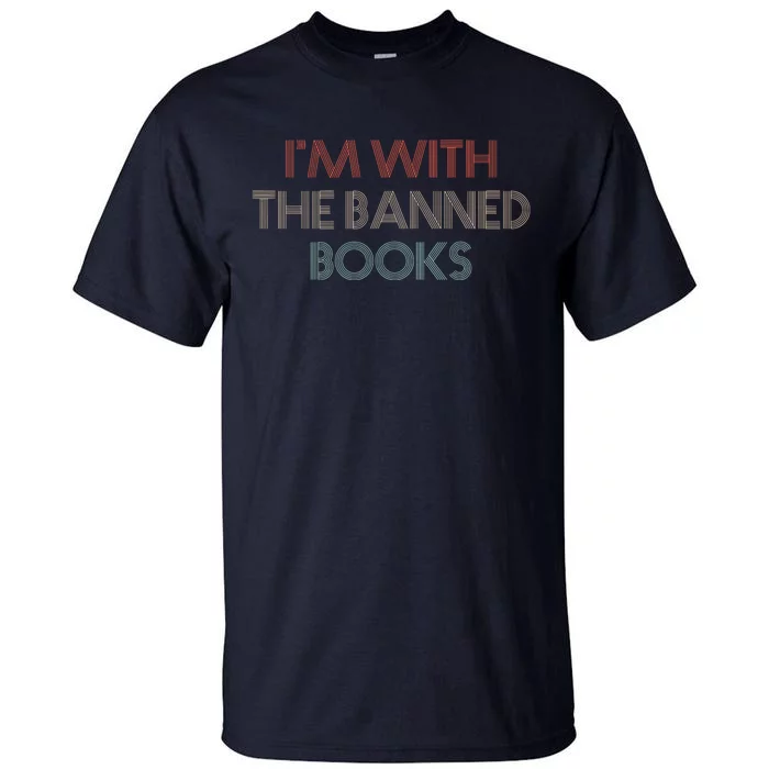 Im With The Banned Books Read Banned Books Vintage Retro Tall T-Shirt