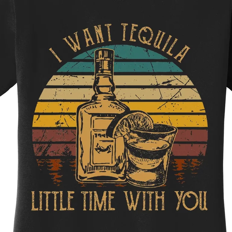 I Want Tequila Little Time With You Love Music Country Women's T-Shirt