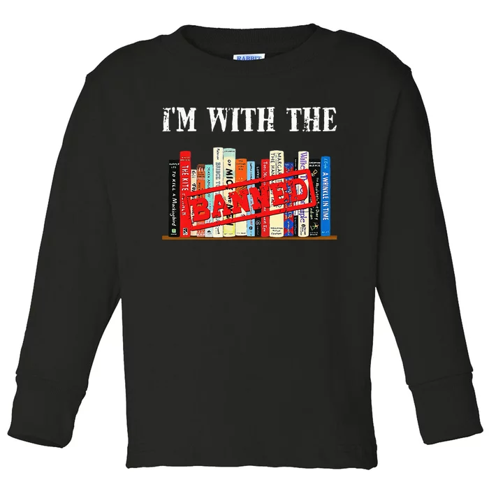 Im With The Banned Funny Book Readers I Read Banned Books Toddler Long Sleeve Shirt