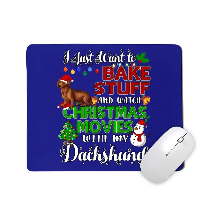 I Want To Bake Stuff And Watch Christmas Movies Dachshund Funny Gift Mousepad