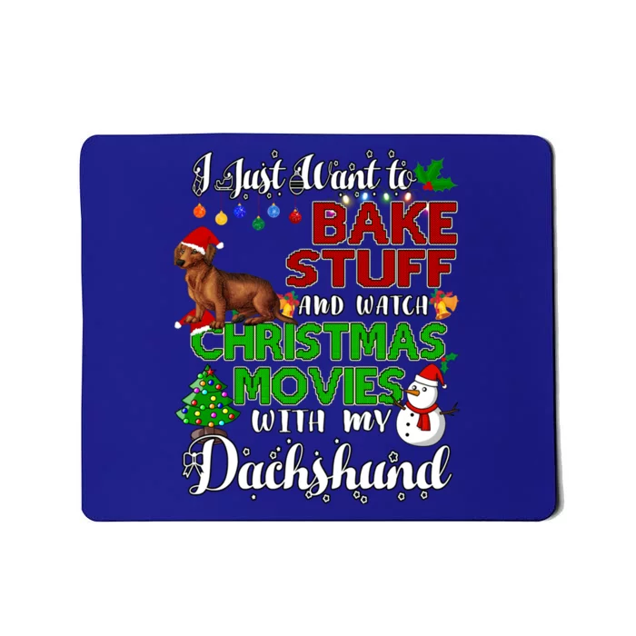 I Want To Bake Stuff And Watch Christmas Movies Dachshund Funny Gift Mousepad