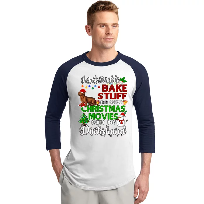 I Want To Bake Stuff And Watch Christmas Movies Dachshund Funny Gift Baseball Sleeve Shirt