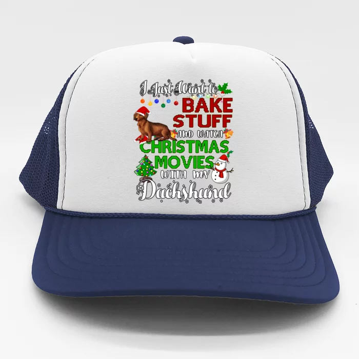 I Want To Bake Stuff And Watch Christmas Movies Dachshund Funny Gift Trucker Hat