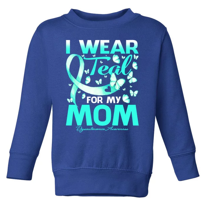 I Wear Teal For My Mom Dysautonomia Awareness Meaningful Gift Toddler Sweatshirt