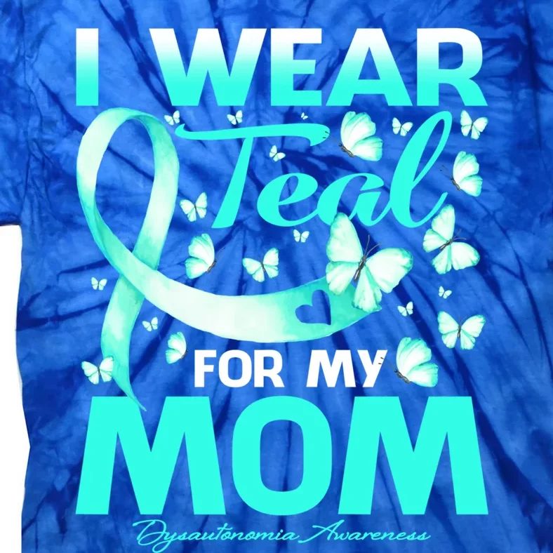 I Wear Teal For My Mom Dysautonomia Awareness Meaningful Gift Tie-Dye T-Shirt