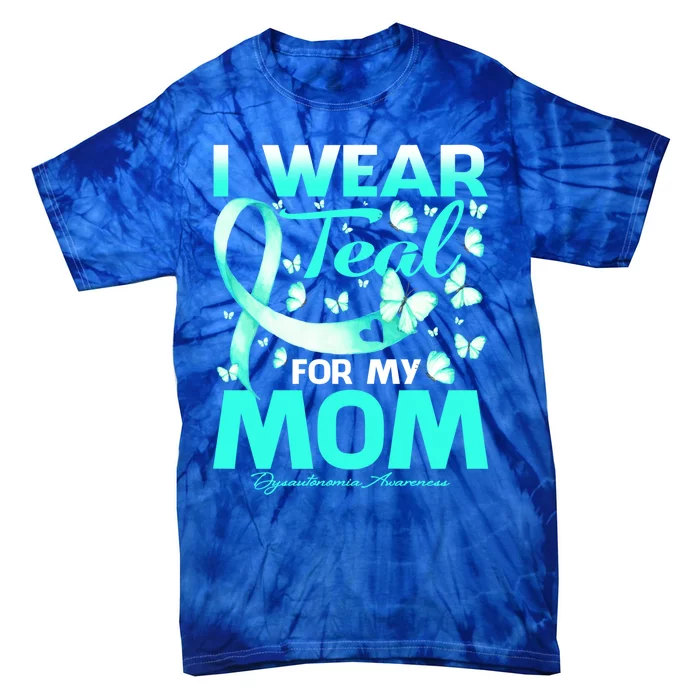 I Wear Teal For My Mom Dysautonomia Awareness Meaningful Gift Tie-Dye T-Shirt