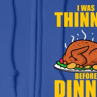 I Was Thinner Before Dinner Thanksgiving Turkey Gift Full Zip Hoodie