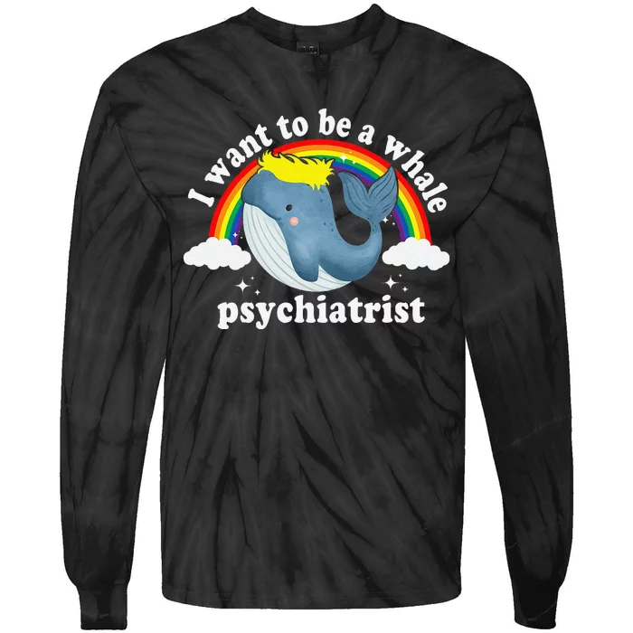 I Want To Be A Whale Psychiatrist Tie-Dye Long Sleeve Shirt