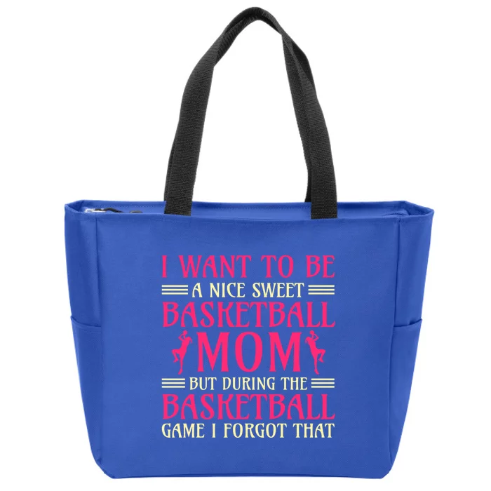 I Want To Be A Nice Sweet Basketball Mom Basketball Cool Gift Zip Tote Bag