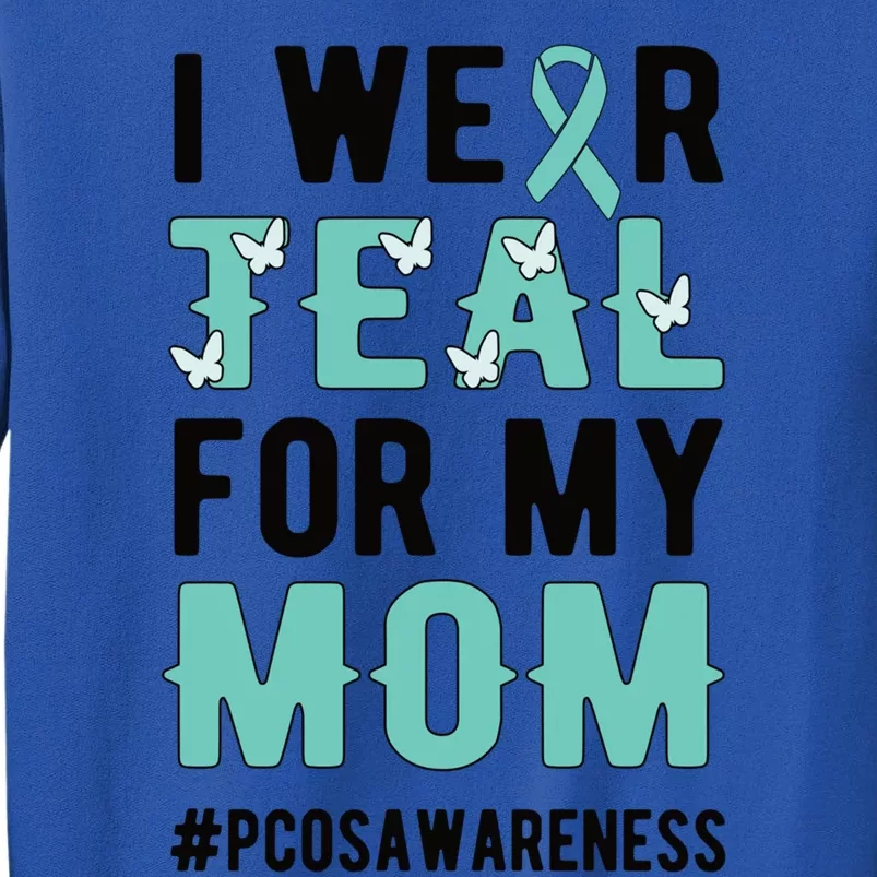 I Wear Teal For My Mom Polycystic Ovary Pcos Warrior Gift Sweatshirt