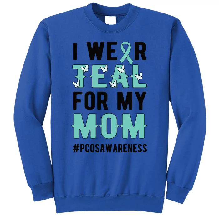 I Wear Teal For My Mom Polycystic Ovary Pcos Warrior Gift Sweatshirt