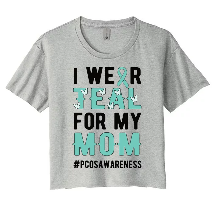 I Wear Teal For My Mom Polycystic Ovary Pcos Warrior Gift Women's Crop Top Tee