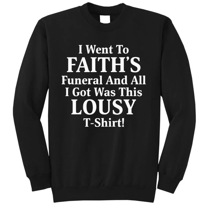 I Went To Faiths Funeral And All I Got Was This Lousy Tall Sweatshirt