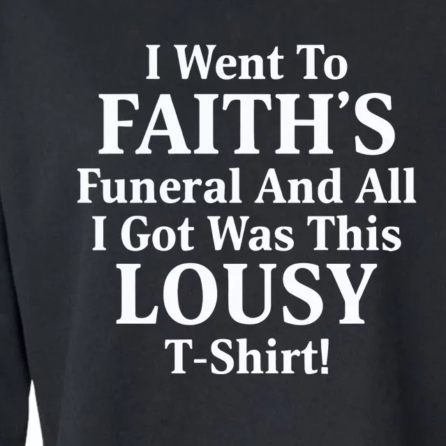 I Went To Faiths Funeral And All I Got Was This Lousy Cropped Pullover Crew