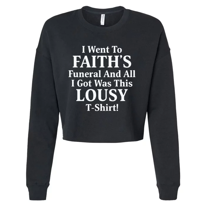 I Went To Faiths Funeral And All I Got Was This Lousy Cropped Pullover Crew