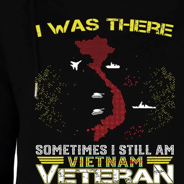 I Was There Sometimes I Still Am Vietnam Veteran Womens Funnel Neck Pullover Hood