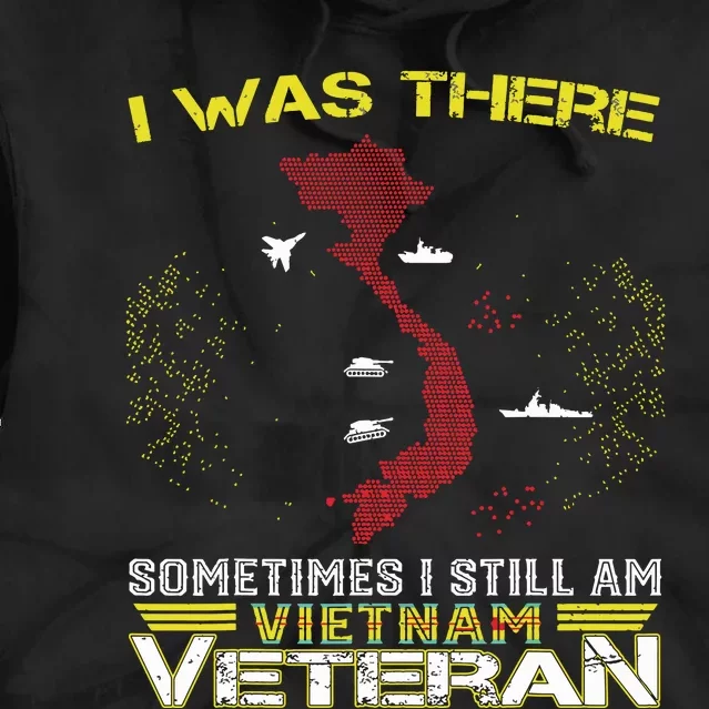 I Was There Sometimes I Still Am Vietnam Veteran Tie Dye Hoodie