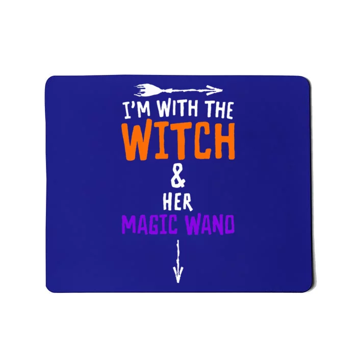 I'm With The Witch And Her Magic Wand Halloween Mousepad