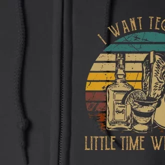 I Want Tequila Little Time With You Full Zip Hoodie