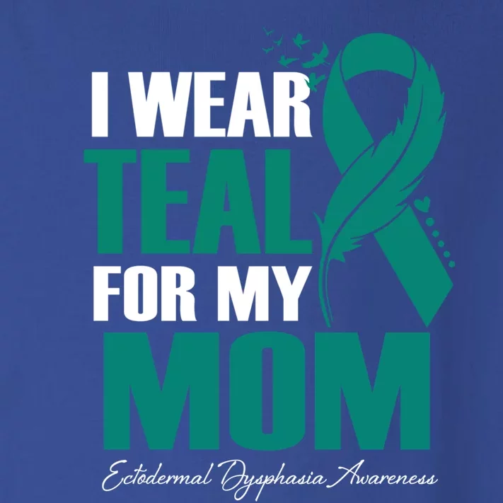 I Wear Teal For My Mom Ectodermal Dysphasia Awareness Gift Toddler Long Sleeve Shirt