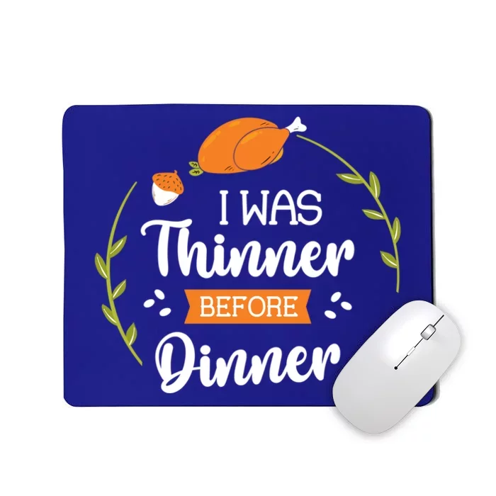 I Was Thinner Before Dinner Turkey Thankful Thanksgiving Gift Mousepad