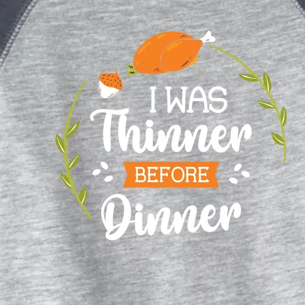 I Was Thinner Before Dinner Turkey Thankful Thanksgiving Gift Toddler Fine Jersey T-Shirt