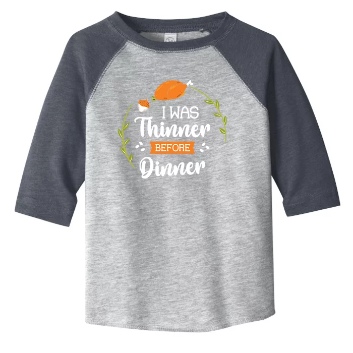 I Was Thinner Before Dinner Turkey Thankful Thanksgiving Gift Toddler Fine Jersey T-Shirt