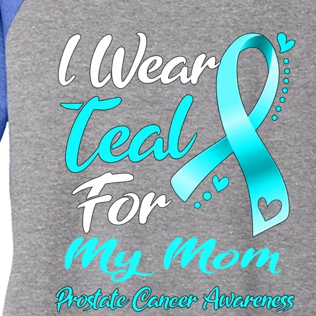 I Wear Teal For My Mom Prostate Cancer Awareness Gift Women's Tri-Blend 3/4-Sleeve Raglan Shirt