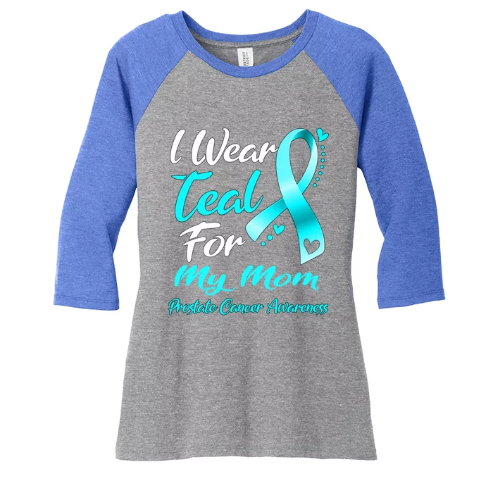 I Wear Teal For My Mom Prostate Cancer Awareness Gift Women's Tri-Blend 3/4-Sleeve Raglan Shirt