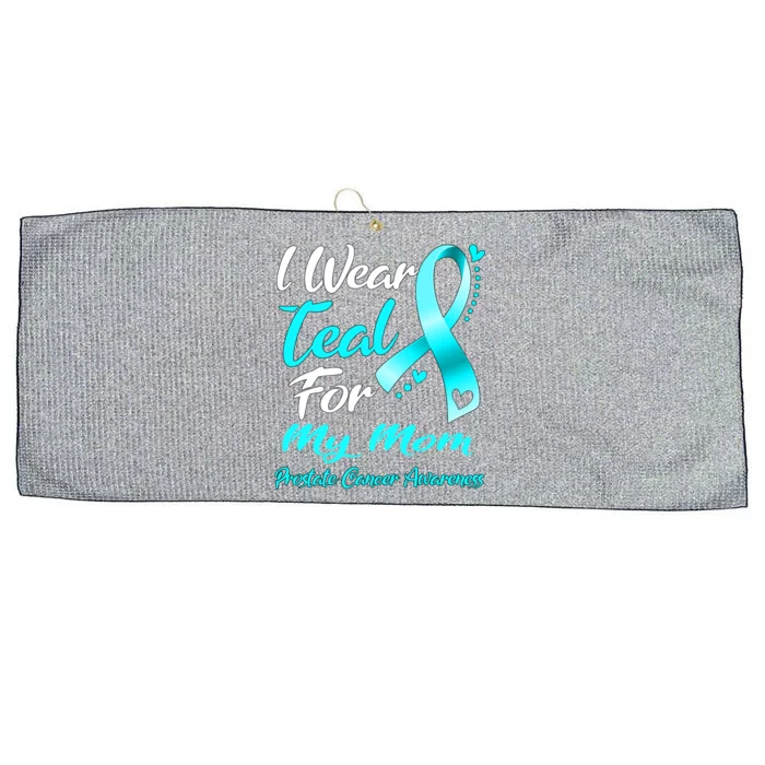 I Wear Teal For My Mom Prostate Cancer Awareness Gift Large Microfiber Waffle Golf Towel