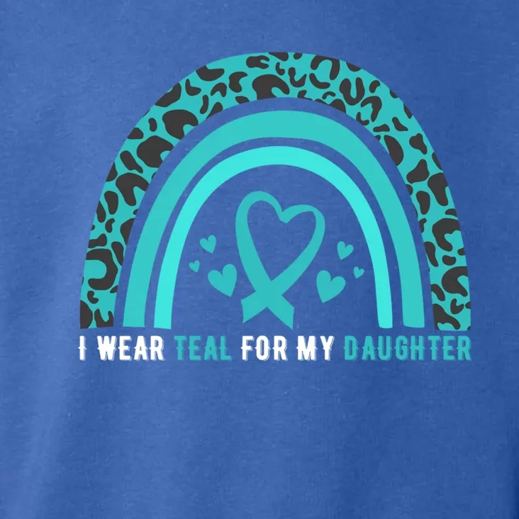 I Wear Teal For My Daughter Cervical Cancer Awareness Gift Toddler Hoodie