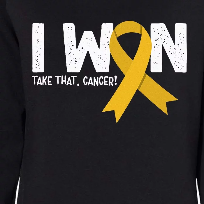 I Won Take That Cancer Childhood Cancer Survivor Womens California Wash Sweatshirt