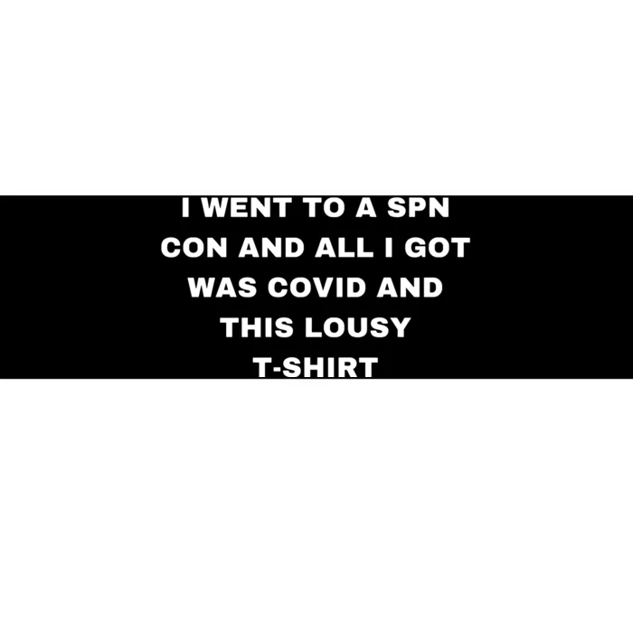 I Want To A Spn Con And All I Got Was Covid Bumper Sticker