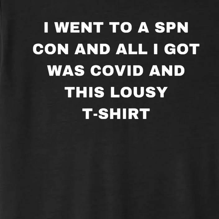 I Want To A Spn Con And All I Got Was Covid ChromaSoft Performance T-Shirt