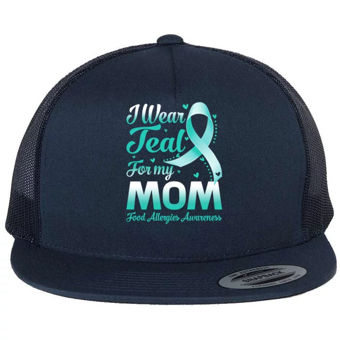 I Wear Teal For My Mom Food Allergies Awareness Ribbon Gift Flat Bill Trucker Hat