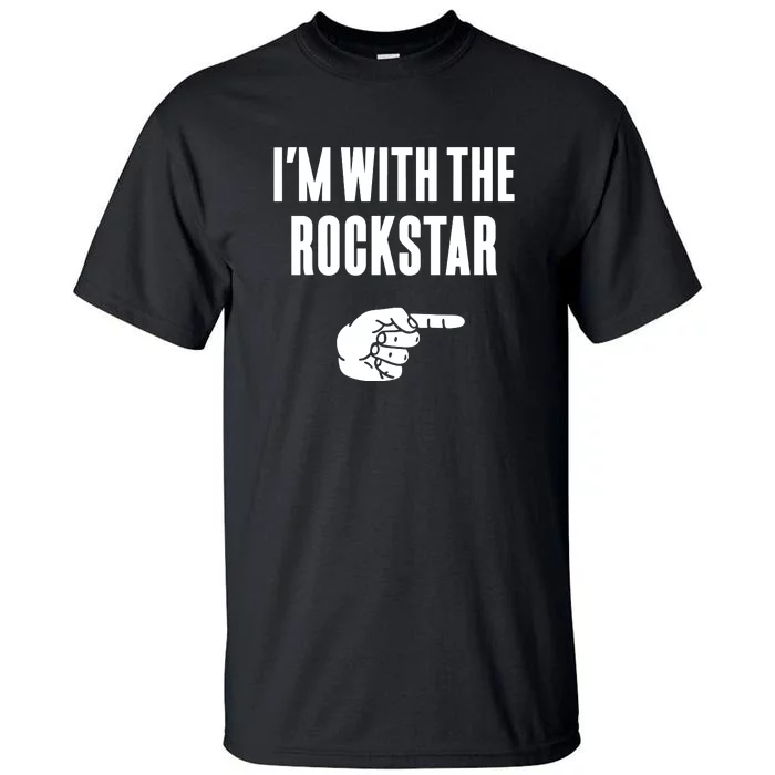 Im With The Rockstar Tall T-Shirt