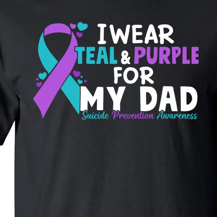 I Wear Teal & Purple For My Dad Suicide Prevention Awareness Tall T-Shirt