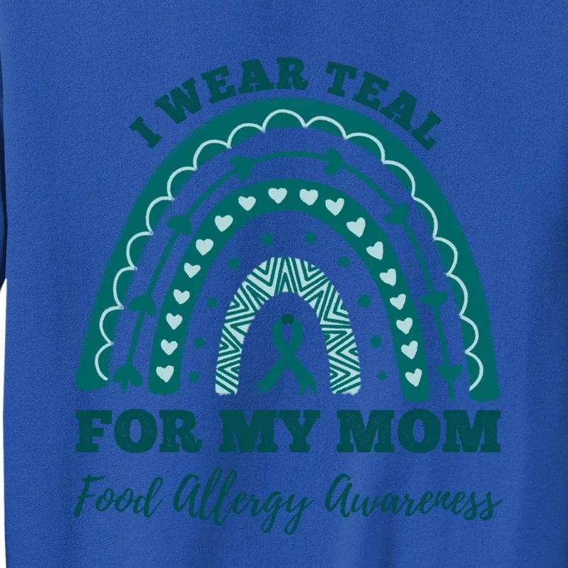 I Wear Teal For My Mom Food Allergy Awareness Rainbow Gift Tall Sweatshirt