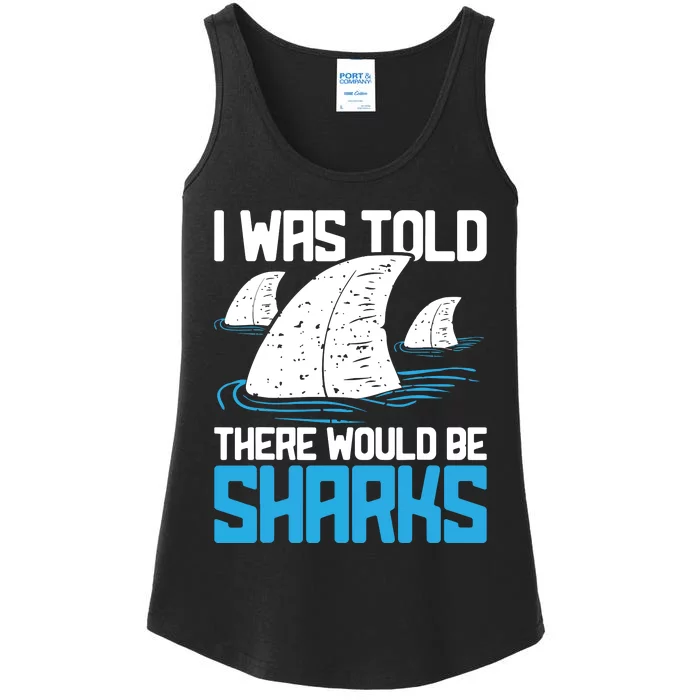 I Was Told There Would Be Sharks Biologist Shark Lovers Ladies Essential Tank