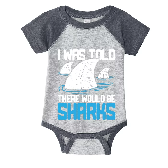 I Was Told There Would Be Sharks Biologist Shark Lovers Infant Baby Jersey Bodysuit