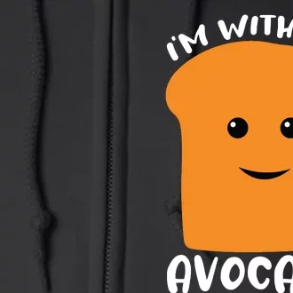 Im With The Avocado Toast Full Zip Hoodie